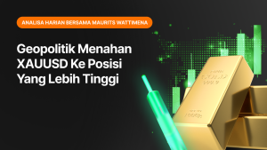 Geopolitik Menahan XAUUSD Ke Posisi Yang Lebih Tinggi
