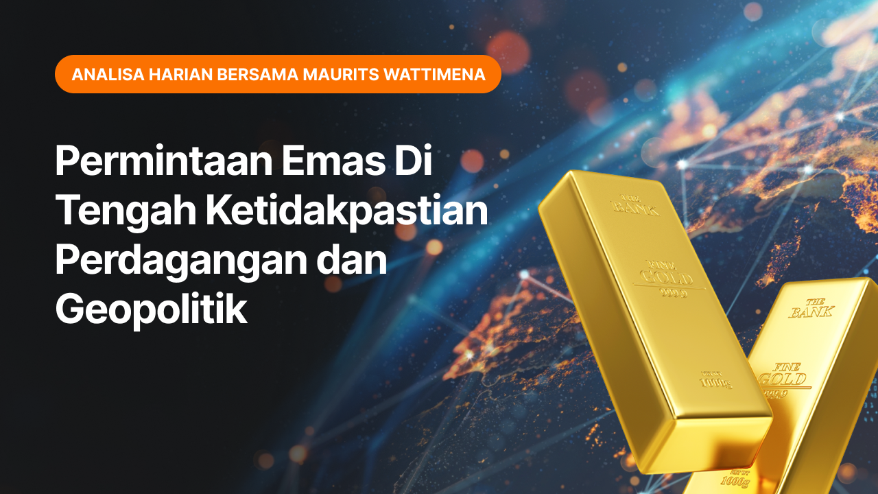 Emas Menguat Di Tengah Ketidakpastian Perdagangan dan Geopolitik