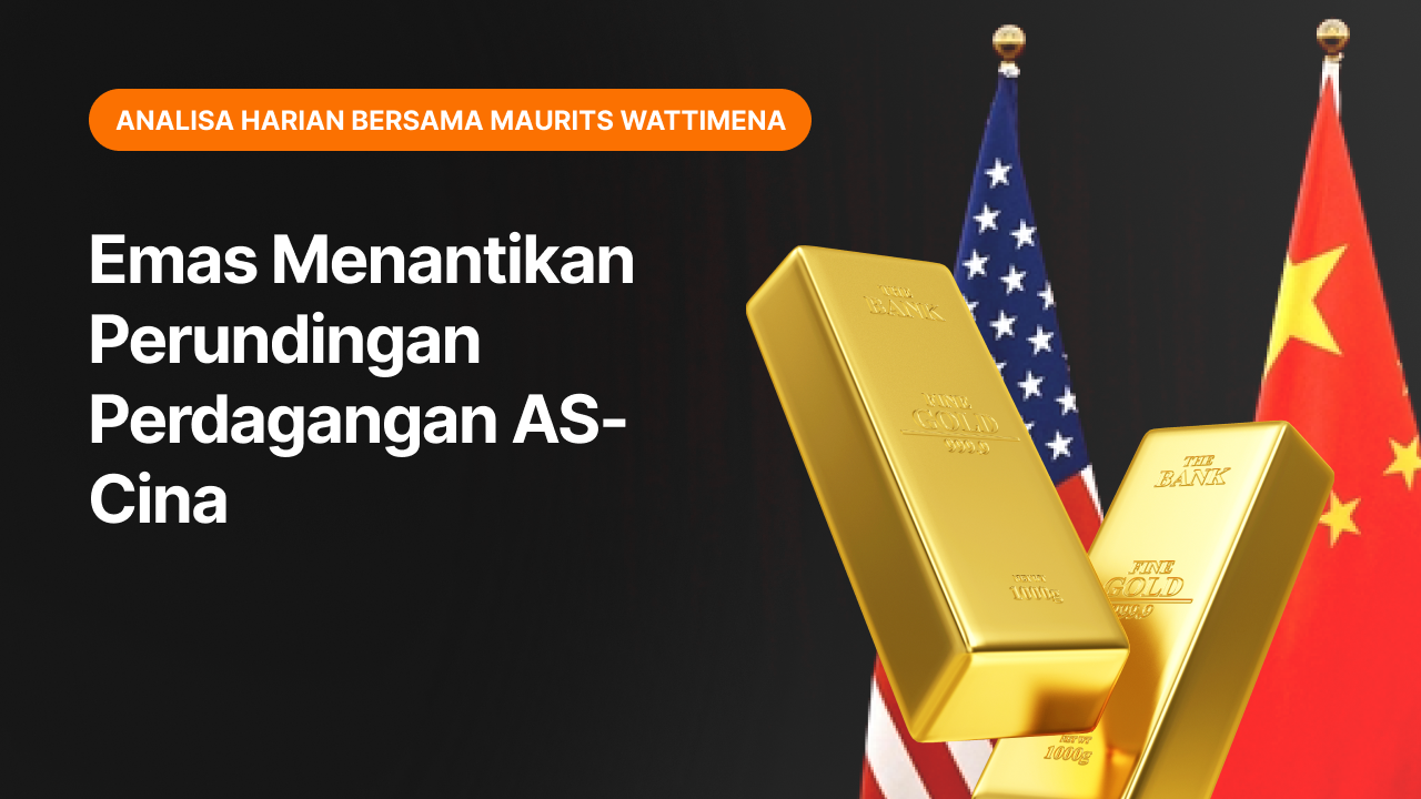 Emas Menantikan Perundingan Perdagangan AS-Cina