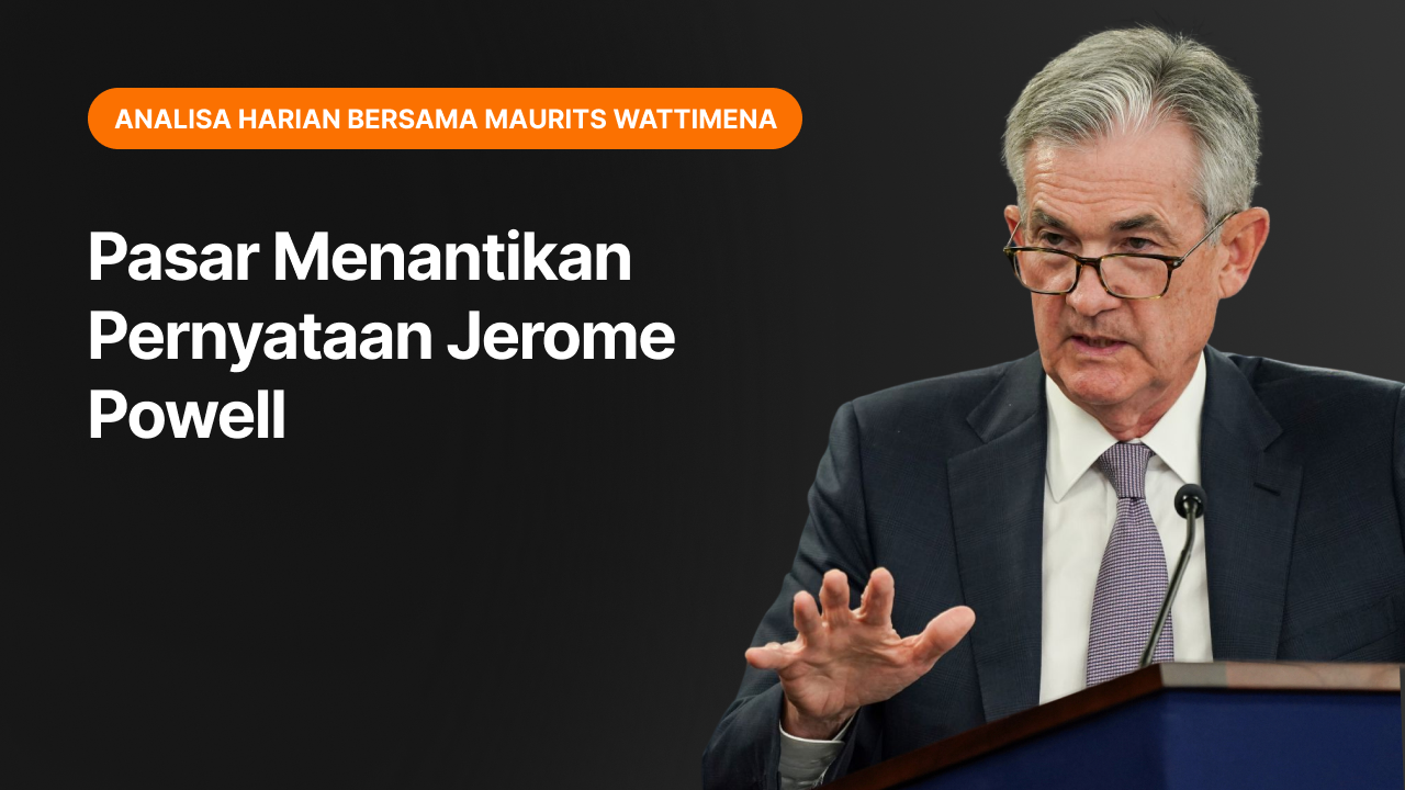 Pasar Menantikan Pernyataan Jerome Powell