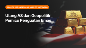 Utang AS dan Geopolitik Pemicu Penguatan Emas